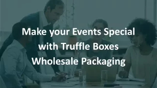 Make your Events Special with Truffle Boxes Wholesale