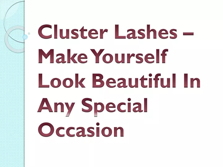 cluster lashes make yourself look beautiful in any special occasion