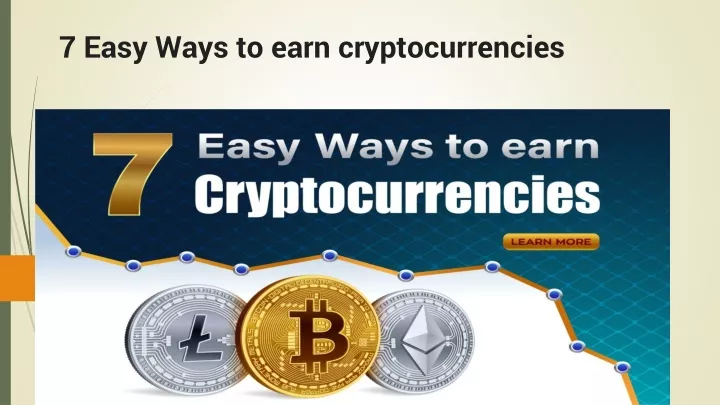 7 easy ways to earn cryptocurrencies