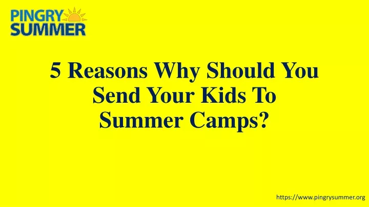 5 reasons why should you send your kids to summer camps