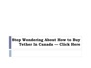 stop wondering about how to buy tether in canada click here