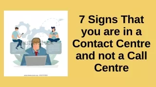 7 Signs That You Are In A Contact Centre And Not A Call Centre