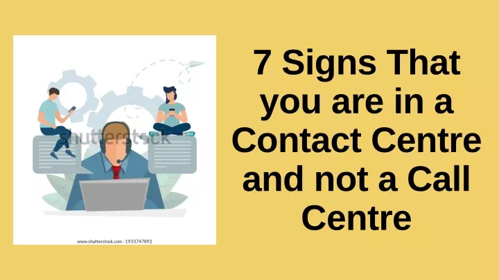 7 signs that you are in a contact centre