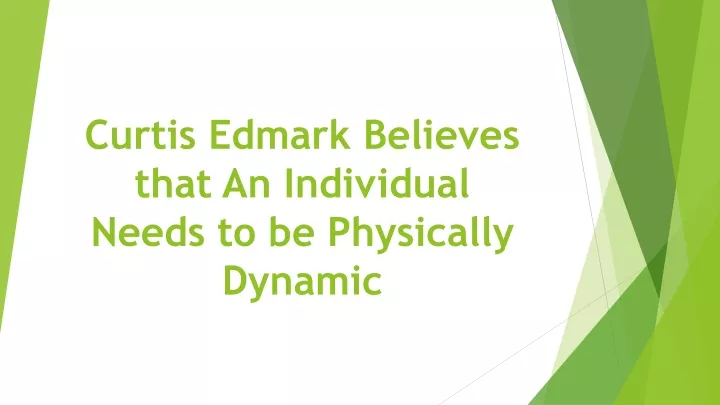 curtis edmark believes that an individual needs to be physically dynamic