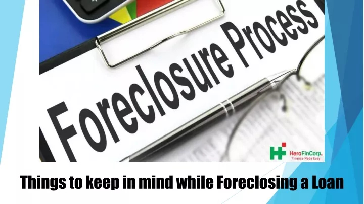 things to keep in mind while foreclosing a loan