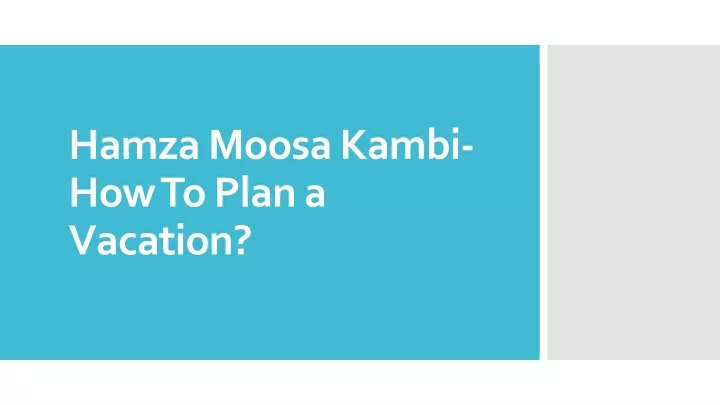 hamza moosa kambi how to plan a vacation