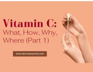 Vitamin C: What, How, Why, Where (Part 1)