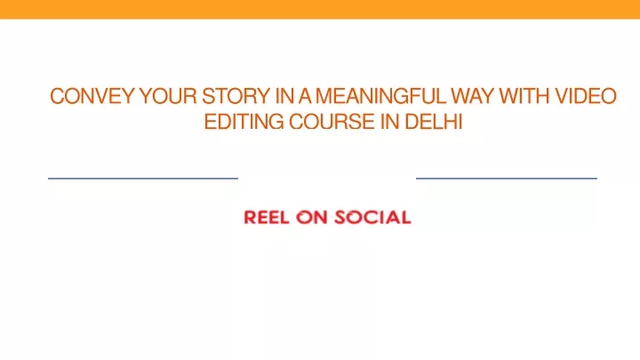 convey your story in a meaningful way with video editing course in delhi