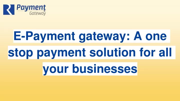 e payment gateway a one stop payment solution