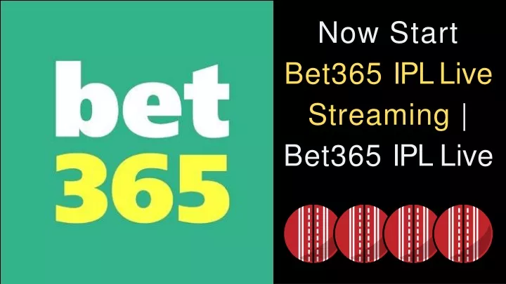 now start bet365 ipl live streaming bet365