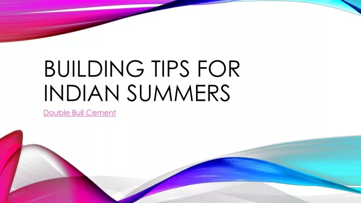 building tips for indian summers