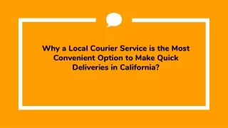 why a local courier service is the most convenient option to make quick deliveries in california
