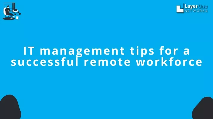 it management tips for a successful remote