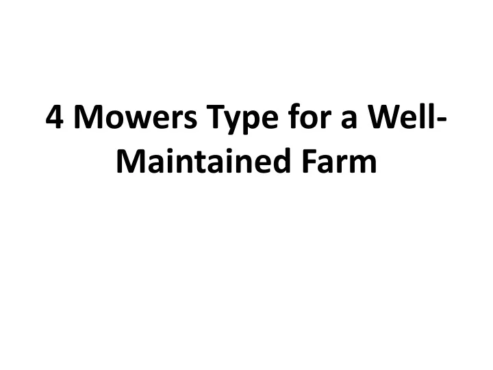 4 mowers type for a well maintained farm