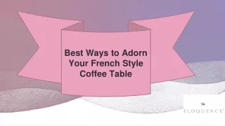 Best Ways to Adorn Your French Style Coffee Table
