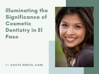 Illuminating the Significance of Cosmetic Dentistry in El Paso
