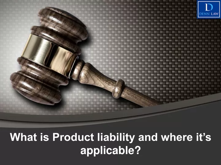 what is product liability and where it s applicable