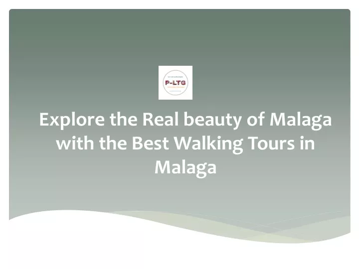 explore the real beauty of malaga with the best walking tours in malaga
