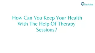How Can You Keep Your Health With The Help Of Therapy Sessions