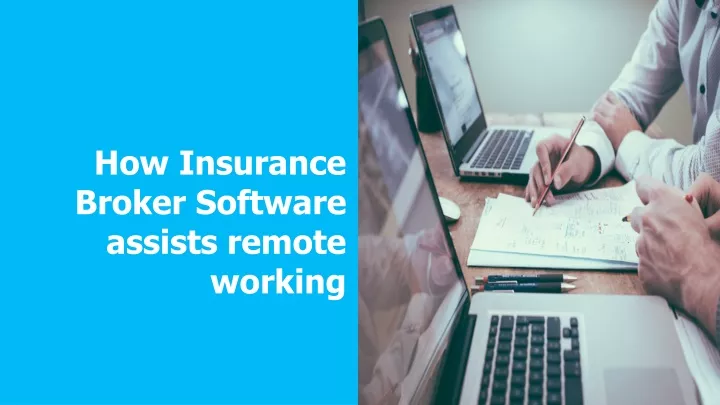 how insurance broker software assists remote