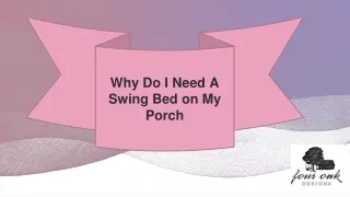 Why Do I Need A Swing Bed on My Porch