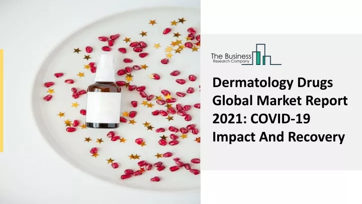 dermatology drugs global market report 2021 covid