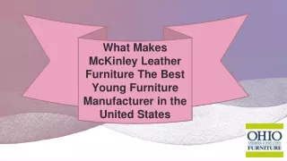 What Makes McKinley Leather Furniture The Best Young Furniture Manufacturer in t