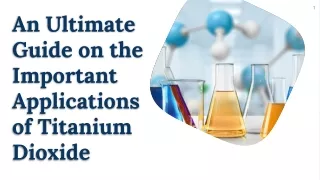 An Ultimate Guide on the Important Applications of Titanium Dioxide