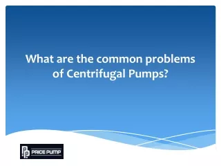 what are the common problems of centrifugal pumps