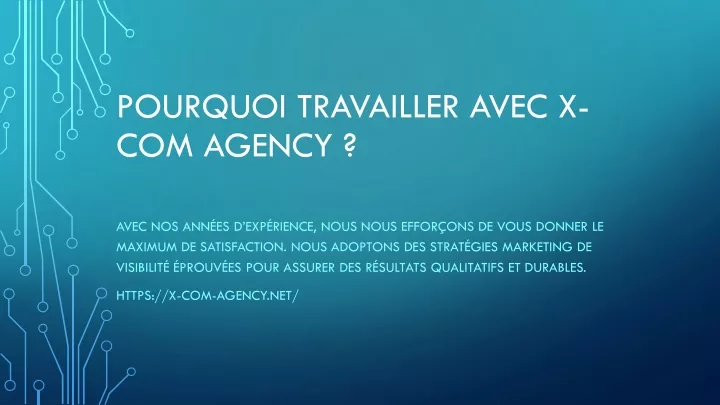 pourquoi travailler avec x com agency