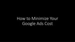 How to Minimize Your Google Ads Cost