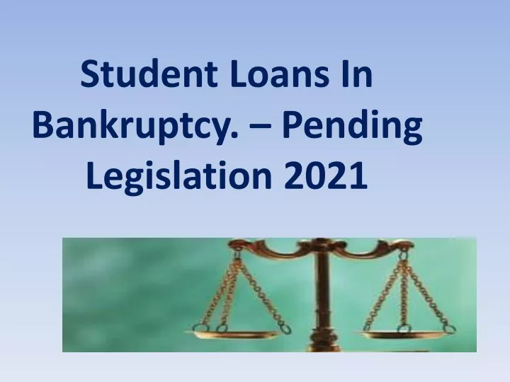 student loans in bankruptcy pending legislation 2021