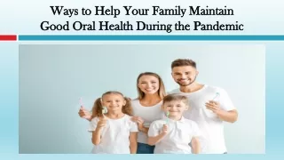 Ways to Help your Family Maintain Good Oral Health During the Pandemic