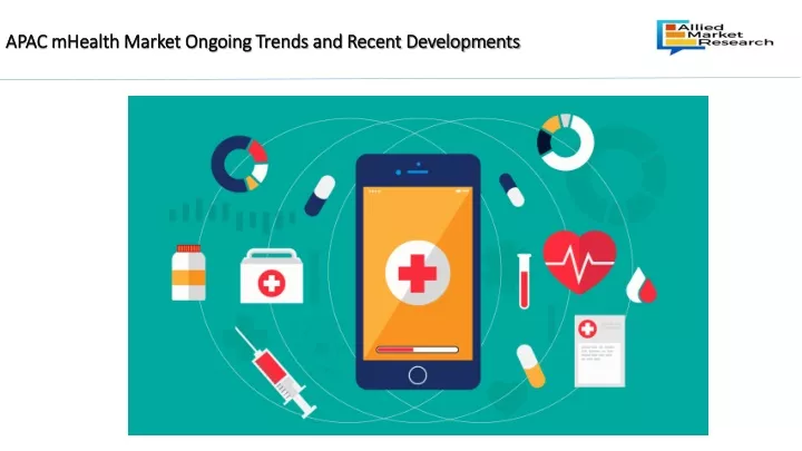 apac mhealth market ongoing trends and recent developments
