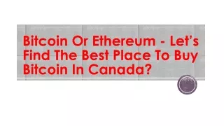 bitcoin or ethereum let s find the best place to buy bitcoin in canada