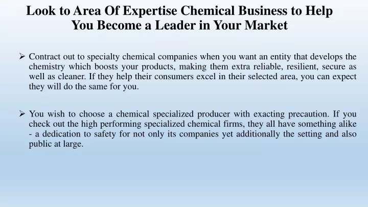 look to area of expertise chemical business to help you become a leader in your market