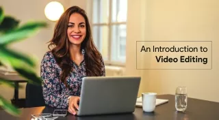 An introduction to Video Editing