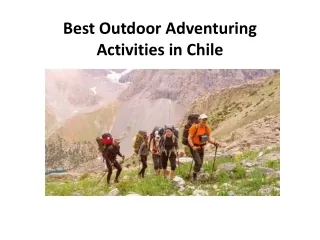 best outdoor adventuring activities in chile