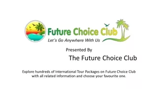 presented by the future choice club explore