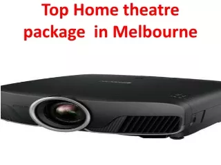 Top Home theatre package  in Melbourne