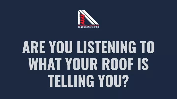 are you listening to what your roof is telling you