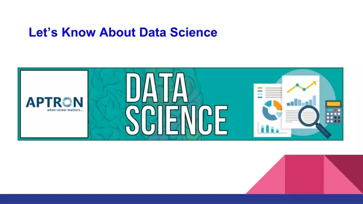 let s know about data science