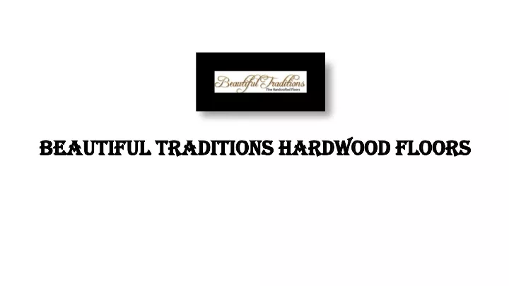 beautiful traditions hardwood floors