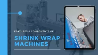 What are the Features & Components of Shrink Wrap Machines? | B.F. Pack