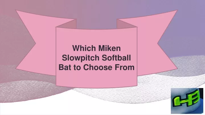 which miken slowpitch softball bat to choose from