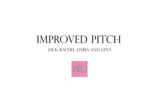 Improved pitch Jack, Rachel, Daria and Gina
