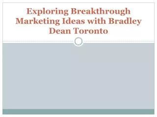 exploring breakthrough marketing ideas with bradley dean toronto