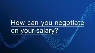 how can you negotiate on your salary