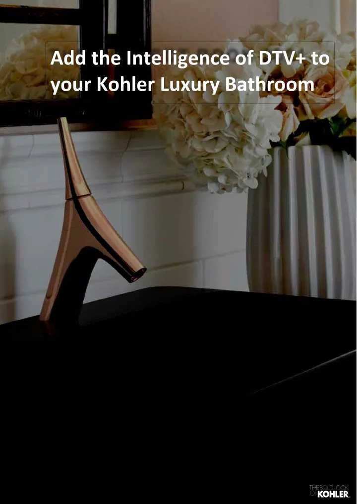 add the intelligence of dtv to your kohler luxury