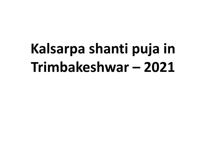 kalsarpa shanti puja in trimbakeshwar 2021
